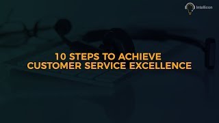 10 Steps to achieve customer service excellence [upl. by Ande]