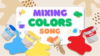 Mixing Colors Song  Primary Colors  Song for Kids [upl. by Hannala]