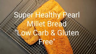 Super Healthy Pearl MilletBajra bread Low Carb amp Gluten Free [upl. by Norven]