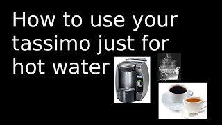 How to use your tassimo just for hot water [upl. by Berty336]