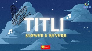 Titli Slowed and Reverb Song Slowed02 [upl. by Gauthier]