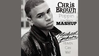 Chris Brown  Poppin x Michael Jackson Heaven Can Wait Mashup [upl. by Leahey]