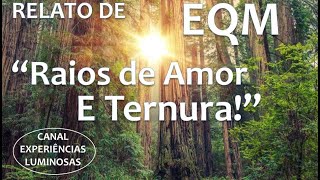 Relato de EQM quotRaios de Amor e Ternuraquot [upl. by Magree]