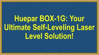 Huepar BOX1G Your Ultimate SelfLeveling Laser Level Solution [upl. by Loralyn602]