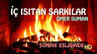 İÇ ISITAN ŞARKILAR  Ömer Suman [upl. by Atterys696]