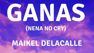 Maikel Delacalle  Ganas Nena No Cry Letra [upl. by Acinehs]