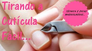 Como tirar a cutícula fácil MANICURE INICIANTE [upl. by Nashner155]