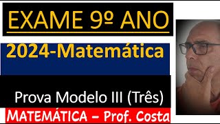 Exame Matemática 9º Ano 2024  1ª Fase Prova Modelo III [upl. by Issi642]