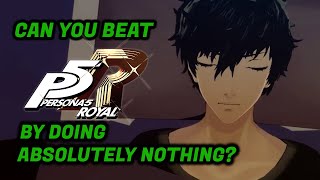 Can You Beat Persona 5 Royal By Doing Absolutely Nothing Part 1 [upl. by Laven]