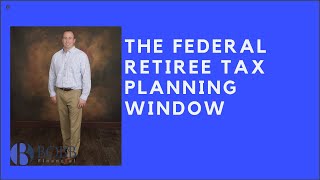 The Tax Planning Window for Federal Employees [upl. by Arlon]