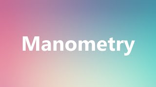 Manometry  Medical Meaning and Pronunciation [upl. by Aicela]