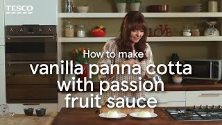 How to Make Vanilla Panna Cotta with Fruit Sauce  Tesco [upl. by Ernestine]