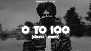 O TO 100 slowed reverb  Sidhu Moosewala Song  Shaukin Jivdo [upl. by Halley]