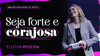 SEJA FORTE E CORAJOSA Débora  TALITHA PEREIRA [upl. by Ellahcim]