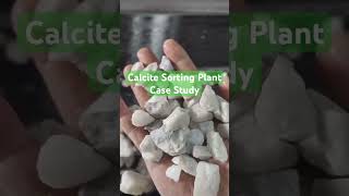 Calcite Sorting plant case study mineralsorting oresorting [upl. by Calica]