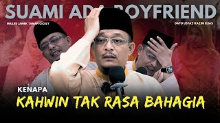 DATO USTAZ KAZIM ELIAS  KENAPA RASA TAK BAHAGIA BILA KAHWIN [upl. by Asirahc426]