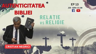 DE LA RELIGIE LA RELAȚIE  EP 13  AUTENTICITATEA BIBLIEI  CRISTI NEGRICI [upl. by Justicz]