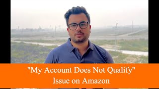 How to Resolve quotMy Account Does Not Qualifyquot Issue on Amazon [upl. by Corri]