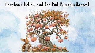 Hazelwick Hollow and the Pink Pumpkin Harvest [upl. by Assiluy]