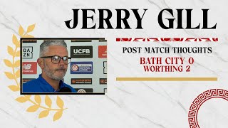 REACTION  Jerry Gill following Bath City v Worthing 291024 [upl. by Annmarie]