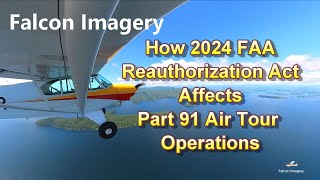 How 2024 FAA Reauthorization Act Affects Part 91 Air Tour Operations [upl. by Josiah]