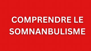 Comprendre les troubles du sommeil le somnambulisme [upl. by Anahoj994]