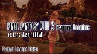 Final Fantasy XIII2  Fragment Locations  Yaschas Massif 110 AF 66 [upl. by Ttam]