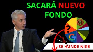 💥 BILL ACKMAN Lanza Nuevo FONDO 👉🏽Descubre su CARTERA actual  Desplome en NIKE 📉SITUACIÓN y SORTEO🎲 [upl. by Vlad]