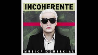 Incoherente  Música Comercial [upl. by Freda]