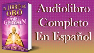 El libro de oro  Saint Germain  Audiolibro Completo en Español [upl. by Konstantin]