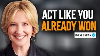 Act Like You Already Won  Brene Brown Motivation [upl. by Rebna406]