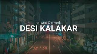 Desi kalakar  slowed amp reverb [upl. by Garges15]