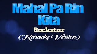 MAHAL PA RIN KITA  Rockstar KARAOKE VERSION [upl. by Marela525]