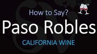 How to Pronounce Paso Robles California Wine pronunciation [upl. by Pennington]