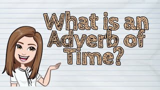 ENGLISH What is an Adverb of Time  iQuestionPH [upl. by Omora]