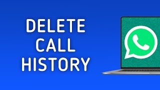 How To Delete Call History On WhatsApp On PC App New Update [upl. by Acinemod]