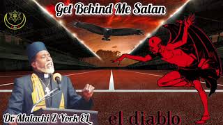 Dr Malachi Z York EL  Get Behind Me Satan [upl. by Juxon722]