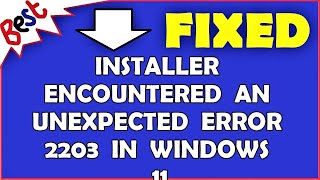 Installer encountered an unexpected error 2203 in Windows 11 [upl. by Annoiek]