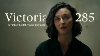 Victoria 285 Ser mujer no debería ser un riesgo [upl. by Trahern]