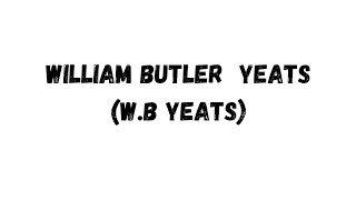 W B YEATS [upl. by Blackmun]