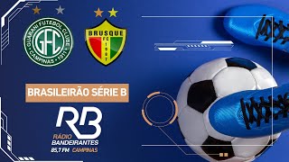 🔴 Guarani x Brusque  Brasileiro Série B  28072024  Leandro Bollis [upl. by Levy417]