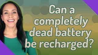 Can a completely dead battery be recharged [upl. by Aisan]