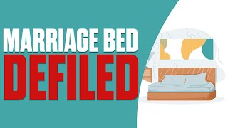 4 Things That Defile The Marriage Bed [upl. by Peugia]