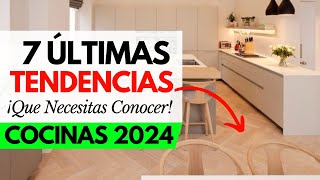 7 Últimas TENDENCIAS en COCINAS MODERNAS 2024  COCINAS 2024 2025 [upl. by Mochun]