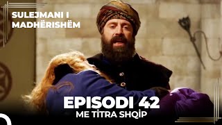 Sulejmani i Madherishem  Episodi 42 Me Titra Shqip [upl. by Tewfik]