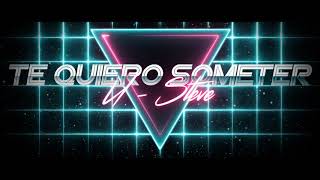 Te Quiero Someter  USteve Perreo 2018 [upl. by Ruder229]