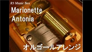 MarionetteAntonia【オルゴール】 [upl. by Noitna262]