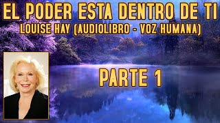 El poder está dentro de ti Louise Hay  Parte 15 Audiolibro  Voz Humana [upl. by Anirrok445]