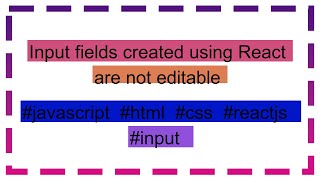 Input fields created using React are not editable [upl. by Amat]