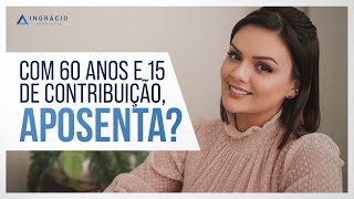 Quem tem 60 anos e 15 de contribuição pode se aposentar por idade [upl. by Yerdua310]